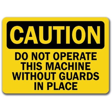 Signmission Caution Sign-Do Not Operate This Machine W/O Guards-10 x 14 OSHA Sign, 14" H, CS-Machine w/o Guards CS-Machine Without Guards